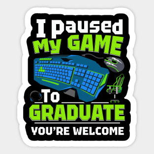 i paused my game to graduate funny Sticker